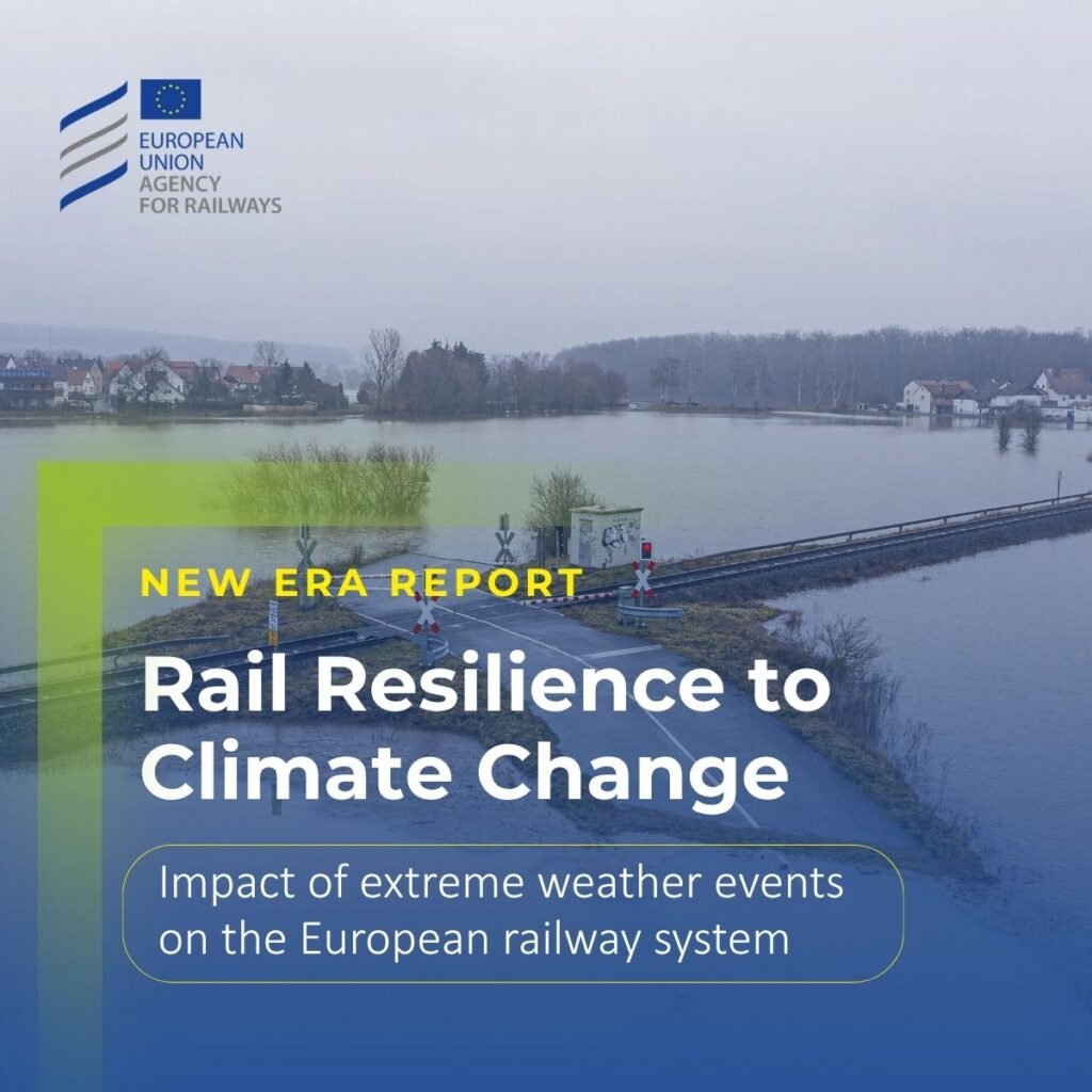 ERA publică prima evaluare completă a impactului fenomenelor meteo extreme asupra rețelei feroviare europene și propune reforme pentru creșterea rezilienței la schimbările climatice