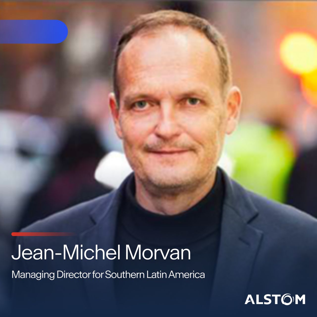 Alstom îl numește pe Jean‑Michel Morvan în funcția de Managing Director pentru America Latină de Sud