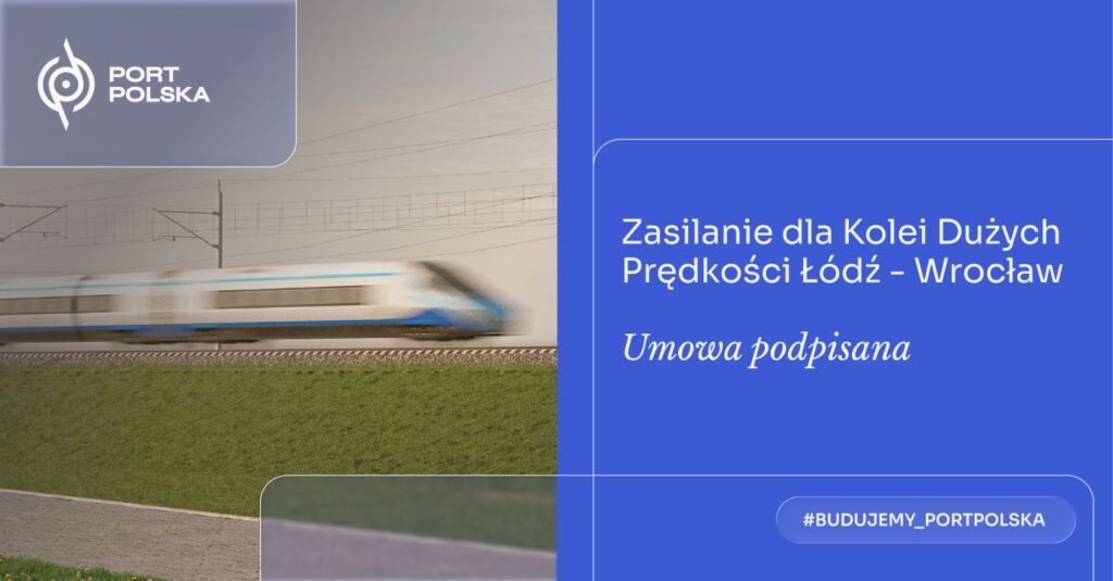 Port Polska și PSE semnează contractele pentru alimentarea cu energie a liniei de mare viteză Łódź – Wrocław